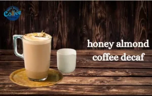 honey almond coffee decaf