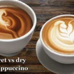 Wet vs Dry Cappuccino: What’s the Difference and Which Should You Choose?